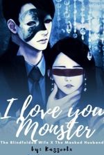 I Love You, Monster: The Blindfolded Wife x The Masked Husband